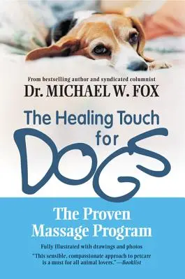 Liečivý dotyk pre psov: Osvedčený program masáže pre psov - The Healing Touch for Dogs: The Proven Massage Program for Dogs