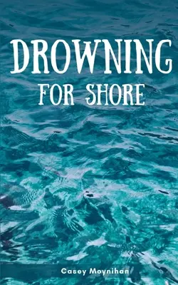 Utopenie pre pobrežie - Drowning for Shore