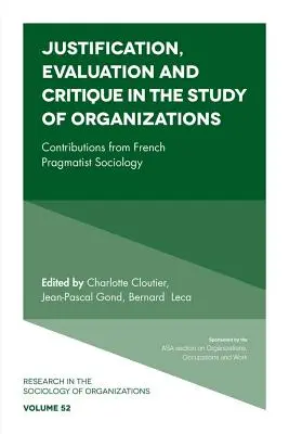 Zdôvodnenie, hodnotenie a kritika v štúdiu organizácií: Príspevky francúzskej pragmatistickej sociológie - Justification, Evaluation and Critique in the Study of Organizations: Contributions from French Pragmatist Sociology