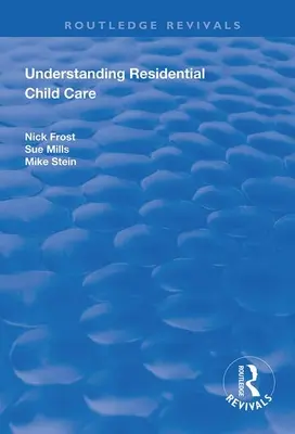 Porozumenie rezidenčnej starostlivosti o deti - Understanding Residential Child Care