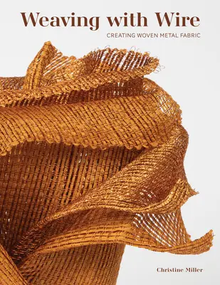 Tkanie s drôtom: Tvorba tkaných kovových látok - Weaving with Wire: Creating Woven Metal Fabric
