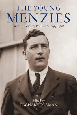 Mladí Menziesovci: Úspech, neúspech, odolnosť 1894-1942 - The Young Menzies: Success, Failure, Resilience 1894-1942