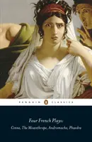 Štyri francúzske hry - Cinna, Mizantrop, Andromache, Phaedra - Four French Plays - Cinna, The Misanthrope, Andromache, Phaedra