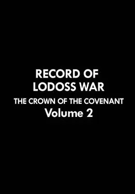Record of Lodoss War: The Crown of Covenant Volume 2 - Record of Lodoss War: The Crown of the Covenant Volume 2