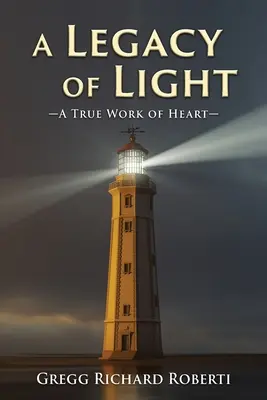 Odkaz svetla - skutočná práca srdca - A Legacy of Light-A True Work of Heart