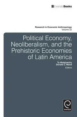 Politická ekonómia, neoliberalizmus a prehistorické ekonomiky Latinskej Ameriky - Political Economy, Neoliberalism, and the Prehistoric Economies of Latin America