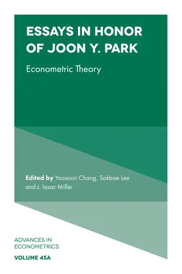 Essays in Honor of Joon Y. Park: Ekonometrická teória - Essays in Honor of Joon Y. Park: Econometric Theory