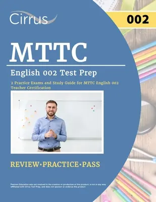 MTTC English 002 Test Prep: 2 praktické skúšky a študijná príručka pre MTTC English 002 Teacher Certification - MTTC English 002 Test Prep: 2 Practice Exams and Study Guide for MTTC English 002 Teacher Certification