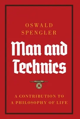 Človek a technika: príspevok k filozofii života - Man and Technics: A Contribution to a Philosophy of Life
