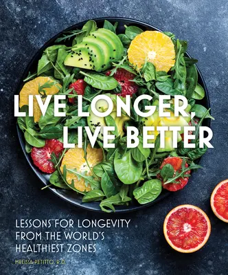 Žiť dlhšie, žiť lepšie: Vydajte knihu: Lekcie dlhovekosti z najzdravších zón sveta - Live Longer, Live Better: Lessons for Longevity from the World's Healthiest Zones