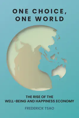 Jedna voľba, jeden svet: Hospodársky vzostup blahobytu a šťastia - One Choice, One World: The Rise of the Well-Being and Happiness Economy
