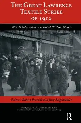 Veľký Lawrencov textilný štrajk v roku 1912: Nový vedecký výskum štrajku za chlieb a ruže - The Great Lawrence Textile Strike of 1912: New Scholarship on the Bread & Roses Strike