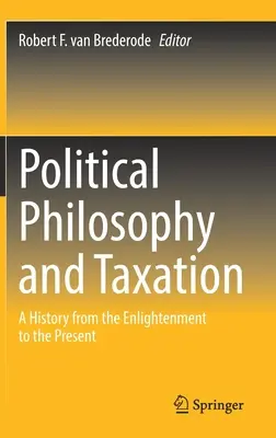 Politická filozofia a zdaňovanie: Dejiny od osvietenstva po súčasnosť - Political Philosophy and Taxation: A History from the Enlightenment to the Present