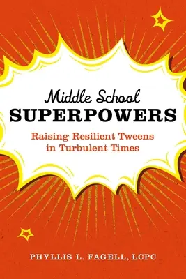Stredoškolské superveľmoci: Výchova odolných tínedžerov v turbulentných časoch - Middle School Superpowers: Raising Resilient Tweens in Turbulent Times
