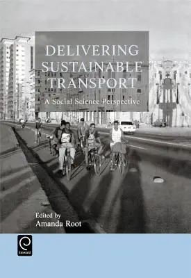 Zabezpečenie udržateľnej dopravy: Spoločenskovedná perspektíva - Delivering Sustainable Transport: A Social Science Perspective