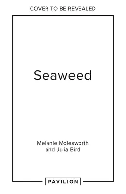 Morské riasy: Vianočná kniha: Zber, zber, lisovanie - Seaweed: Foraging, Collecting, Pressing