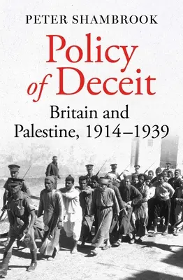 Politika klamstva: Británia a Palestína, 1914 - 1939 - Policy of Deceit: Britain and Palestine, 1914-1939