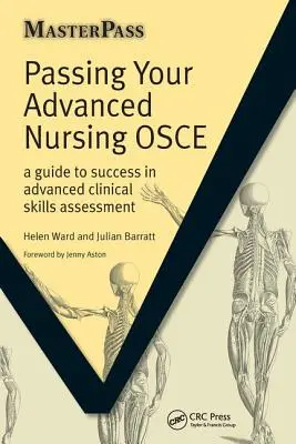 Úspešné absolvovanie OSCE v ošetrovateľstve pre pokročilých: Príručka k úspechu pri hodnotení klinických zručností pre pokročilých - Passing Your Advanced Nursing OSCE: A Guide to Success in Advanced Clinical Skills Assessment