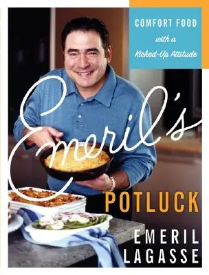 Emerilova hostina: Pohodlné jedlo s nakopnutým prístupom - Emeril's Potluck: Comfort Food with a Kicked-Up Attitude