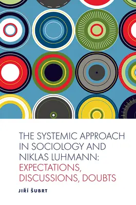Systémový prístup v sociológii a Niklas Luhmann: očakávania, diskusie, pochybnosti - The Systemic Approach in Sociology and Niklas Luhmann: Expectations, Discussions, Doubts