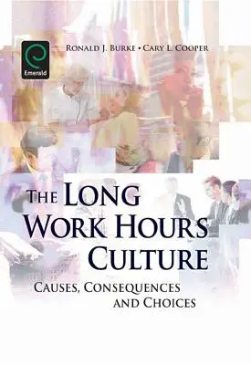 Kultúra dlhého pracovného času: Príčiny, dôsledky a voľby - Long Work Hours Culture: Causes, Consequences and Choices