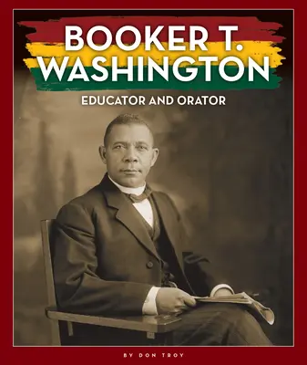 Booker T. Washington: Washington Booker: Vzdelávateľ a rečník - Booker T. Washington: Educator and Orator