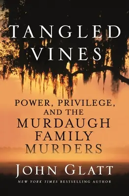 Popletené liany: Moc, privilégiá a vraždy rodiny Murdaughovcov - Tangled Vines: Power, Privilege, and the Murdaugh Family Murders