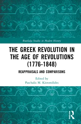 Grécka revolúcia vo veku revolúcií (1776-1848): Prehodnotenia a porovnania - The Greek Revolution in the Age of Revolutions (1776-1848): Reappraisals and Comparisons