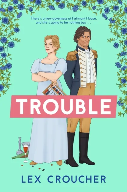 Problémy - Nová regentská romanca od Lex Croucherovej, pri ktorej sa budete smiať - Trouble - The new laugh-out-loud Regency romp from Lex Croucher
