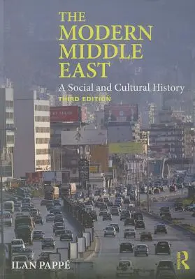 Moderný Blízky východ: Stredný východ: sociálne a kultúrne dejiny - The Modern Middle East: A Social and Cultural History