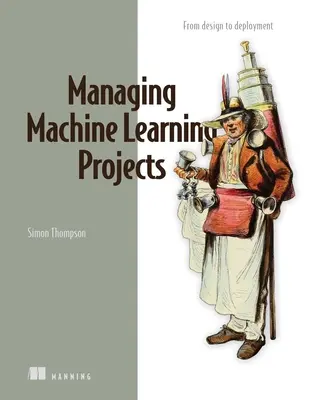 Riadenie projektov strojového učenia: Od návrhu po nasadenie - Managing Machine Learning Projects: From Design to Deployment