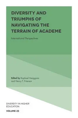 Rozdiely a triumfy pri prechádzaní terénom akademickej pôdy: Medzinárodné perspektívy - Diversity and Triumphs of Navigating the Terrain of Academe: International Perspectives