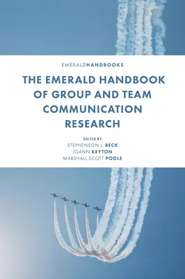 The Emerald Handbook of Group and Team Communication Research (Emeraldova príručka o výskume skupinovej a tímovej komunikácie) - The Emerald Handbook of Group and Team Communication Research