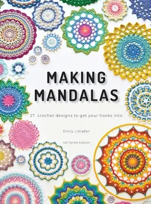 Tvorba mandál US Terms Edition: 27 Crochet Designs to Get Your Hooks Into - Making Mandalas US Terms Edition: 27 Crochet Designs to Get Your Hooks Into