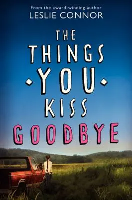 Veci, ktoré bozkávaš na rozlúčku - The Things You Kiss Goodbye