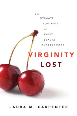 Stratené panenstvo: Intimný portrét prvých sexuálnych skúseností - Virginity Lost: An Intimate Portrait of First Sexual Experiences