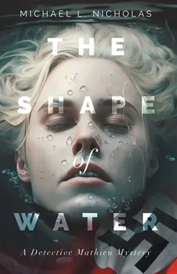 Podoba vody: Záhada detektíva Mathieuho - The Shape of Water: A Detective Mathieu Mystery