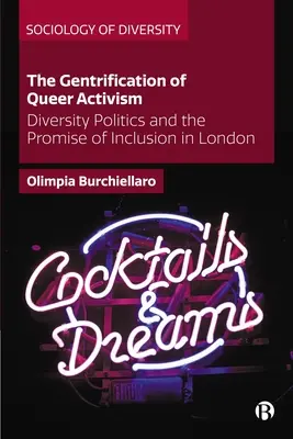 The Gentrification of Queer Activism: Politika rozmanitosti a prísľub inklúzie v Londýne - The Gentrification of Queer Activism: Diversity Politics and the Promise of Inclusion in London