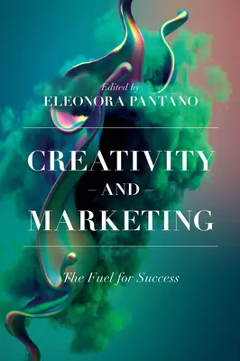 Kreativita a marketing: Pohonná hmota úspechu - Creativity and Marketing: The Fuel for Success