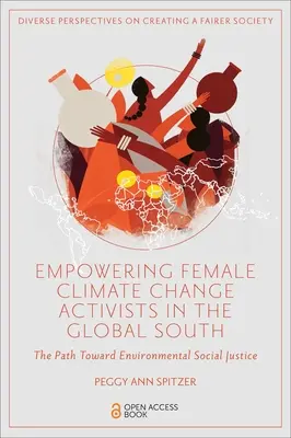 Posilnenie postavenia aktivistiek v oblasti zmeny klímy na globálnom Juhu: Cesta k environmentálnej sociálnej spravodlivosti - Empowering Female Climate Change Activists in the Global South: The Path Toward Environmental Social Justice