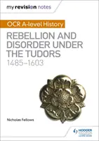 Moje poznámky k revízii: OCR A-level History: Vzbury a nepokoje za vlády Tudorovcov 1485-1603 - My Revision Notes: OCR A-level History: Rebellion and Disorder under the Tudors 1485-1603