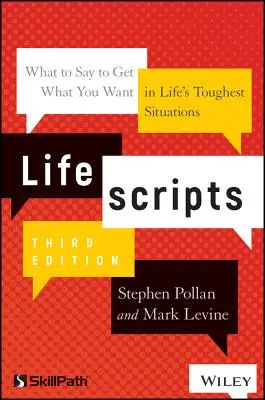 Životopisy: Čo povedať, aby ste získali to, čo chcete, v najťažších životných situáciách - Lifescripts: What to Say to Get What You Want in Life's Toughest Situations