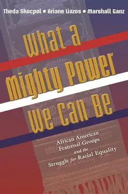 Aká mocná sila môžeme byť: Afroamerické bratské skupiny a boj za rasovú rovnosť - What a Mighty Power We Can Be: African American Fraternal Groups and the Struggle for Racial Equality