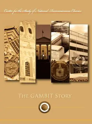 Príbeh Gambitu (séria klasických diel Centra pre štúdium národného prieskumu) - The Gambit Story (Center for the Study of National Reconnaissance Classics series)