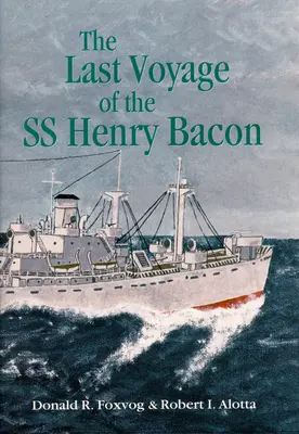 Posledná plavba lode SS Henry Bacon - Last Voyage of the SS Henry Bacon