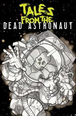 Príbehy mŕtveho astronauta: Vydanie: Zbierka poviedok - Tales from the Dead Astronaut: Collected Edition