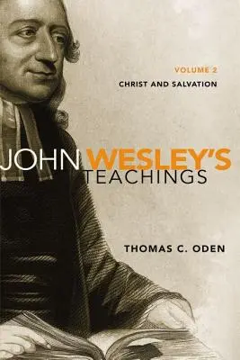 John Wesley's Teachings, Volume 2: Christ and Salvation2 (Učenie Johna Wesleyho, 2. diel: Kristus a spása) - John Wesley's Teachings, Volume 2: Christ and Salvation2