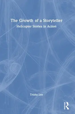 Rast rozprávača príbehov: Helikoptérové príbehy v akcii - The Growth of a Storyteller: Helicopter Stories in Action
