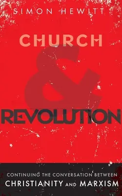 Cirkev a revolúcia: Pokračovanie rozhovoru medzi kresťanstvom a marxizmom - Church and Revolution: Continuing the Conversation between Christianity and Marxism