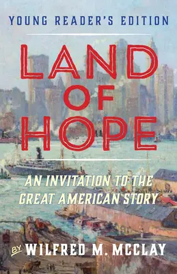 Krajina nádeje: Pozvánka na veľký americký príbeh (edícia pre mladých čitateľov, 1. diel) - Land of Hope: An Invitation to the Great American Story (Young Readers Edition, Volume 1)